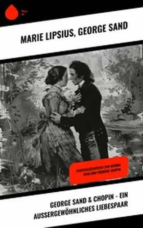 Lipsius / Sand |  George Sand & Chopin - Ein außergewöhnliches Liebespaar | eBook | Sack Fachmedien