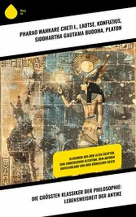 I. / Buddha / Aurel |  Die größten Klassiker der Philosophie: Lebensweisheit der Antike | eBook | Sack Fachmedien
