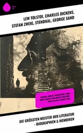 Tolstoi / de la Fouqué / Dickens |  Die größten Meister der Literatur - Biographien & Memoiren | eBook | Sack Fachmedien
