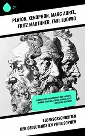 Platon / Lessing / Xenophon |  Lebensgeschichten der bedeutendsten Philosophen | eBook | Sack Fachmedien