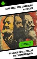 Marx / Luxemburg / Weber |  Prägende kapitalistische Wirtschaftstheorien | eBook | Sack Fachmedien