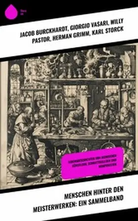 Burckhardt / Köpke / Vasari |  Menschen hinter den Meisterwerken: Ein Sammelband | eBook | Sack Fachmedien