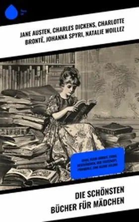 Austen / Siebe / Dickens |  Die schönsten Bücher für Mädchen | eBook | Sack Fachmedien