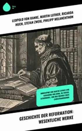 Ranke / Luther / Huch |  Geschichte der Reformation: Wesentliche Werke | eBook | Sack Fachmedien