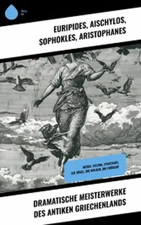 Euripides / Aischylos / Sophokles |  Dramatische Meisterwerke des antiken Griechenlands | eBook | Sack Fachmedien
