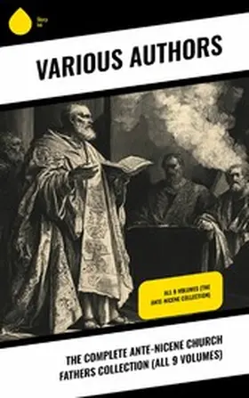 Alexandria / Nyssa / Rome |  The Complete Ante-Nicene Church Fathers Collection (All 9 Volumes) | eBook | Sack Fachmedien