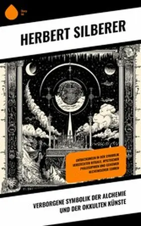 Silberer |  Verborgene Symbolik der Alchemie und der okkulten Künste | eBook | Sack Fachmedien