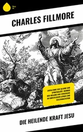 Fillmore |  Die heilende Kraft Jesu | eBook | Sack Fachmedien