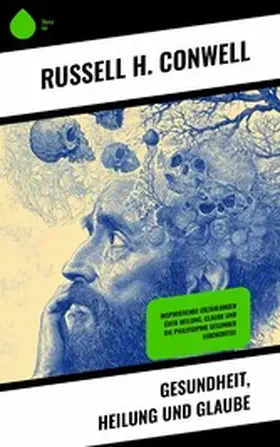 Conwell |  Gesundheit, Heilung und Glaube | eBook | Sack Fachmedien