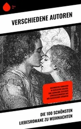 Alcott / Brontë / Austen |  Die 100 schönsten Liebesromane zu Weihnachten | eBook | Sack Fachmedien