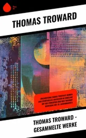 Troward |  Thomas Troward - Gesammelte Werke | eBook | Sack Fachmedien