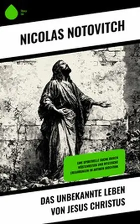 Notovitch |  Das unbekannte Leben von Jesus Christus | eBook | Sack Fachmedien
