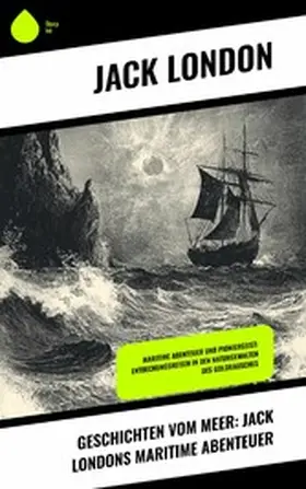 London |  Geschichten vom Meer: Jack Londons maritime Abenteuer | eBook | Sack Fachmedien