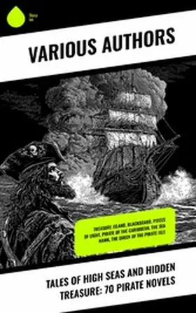 Stevenson / Verne / Le Gallienne |  Tales of High Seas and Hidden Treasure: 70 Pirate Novels | eBook | Sack Fachmedien