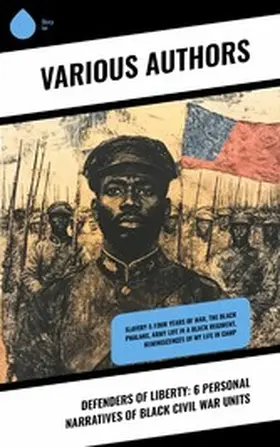 Keifer / Wilson / Higginson |  Defenders of Liberty: 6 Personal Narratives of Black Civil War Units | eBook | Sack Fachmedien