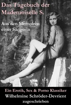 Schröder-Devrient |  Das Tagebuch der Mademoiselle S. Aus den Memoiren einer Sängerin (Ein Erotik, Sex & Porno Klassiker) | eBook | Sack Fachmedien