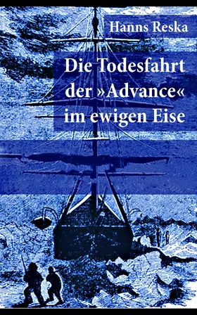Reska |  Die Todesfahrt der "Advance" im ewigen Eise | eBook | Sack Fachmedien