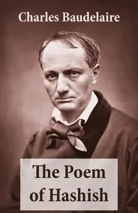 Baudelaire / Crowley |  The Poem of Hashish (The Complete Essay translated by Aleister Crowley) | eBook | Sack Fachmedien