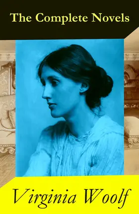 Woolf |  The Complete Novels of Virginia Woolf (9 Unabridged Novels) (Annotated) | eBook | Sack Fachmedien