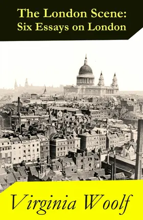 Woolf |  The London Scene: Six Essays on London (Annotated) | eBook | Sack Fachmedien