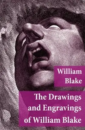 Blake |  The Drawings and Engravings of William Blake (Fully Illustrated) (Annotated) | eBook | Sack Fachmedien