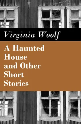 Woolf |  A Haunted House and Other Short Stories (Annotated) | eBook | Sack Fachmedien