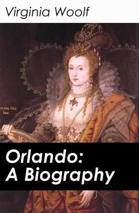Woolf |  Orlando: A Biography (Annotated) | eBook | Sack Fachmedien