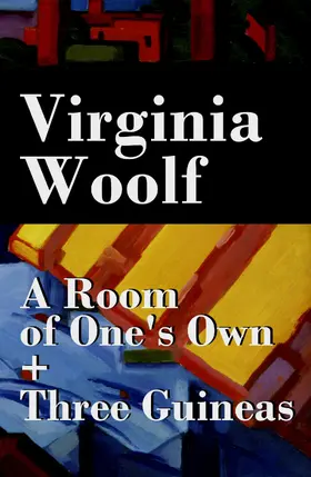 Woolf |  A Room of One's Own + Three Guineas (2 extended essays) (Annotated) | eBook | Sack Fachmedien