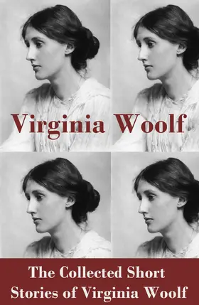 Woolf |  The Collected Short Stories of Virginia Woolf (Annotated) | eBook | Sack Fachmedien