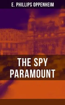 Oppenheim |  THE SPY PARAMOUNT | eBook | Sack Fachmedien