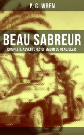 Wren |  Beau Sabreur - Complete Adventures of Major De Beaujolais | eBook | Sack Fachmedien