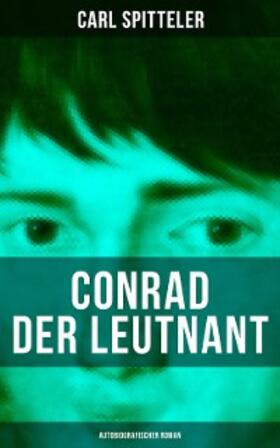 Spitteler |  Conrad der Leutnant (Autobiografischer Roman) | eBook | Sack Fachmedien