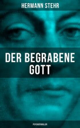 Stehr |  Der begrabene Gott (Psychothriller) | eBook | Sack Fachmedien