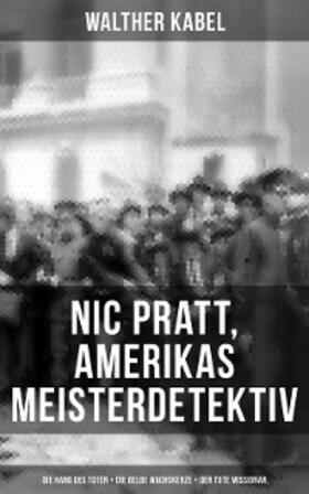 Kabel |  Nic Pratt, Amerikas Meisterdetektiv: Die Hand des Toten + Die gelbe Wachskerze + Der tote Missionar | eBook | Sack Fachmedien