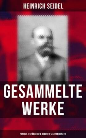 Seidel |  Gesammelte Werke: Romane, Erzählungen, Gedichte & Autobiografie | eBook | Sack Fachmedien