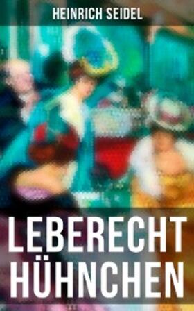 Seidel |  Leberecht Hühnchen | eBook | Sack Fachmedien