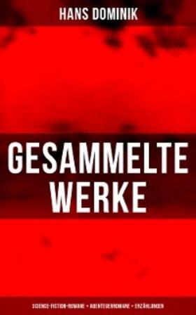 Dominik |  Gesammelte Werke: Science-Fiction-Romane + Abenteuerromane + Erzählungen | eBook | Sack Fachmedien