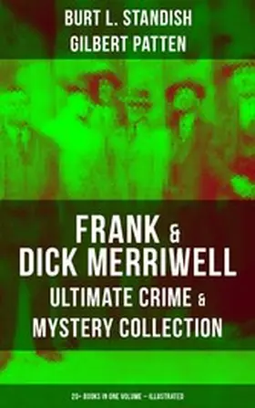 Standish / Patten |  Frank & Dick Merriwell - Ultimate Crime & Mystery Collection: 20+ Books in One Volume (Illustrated) | eBook | Sack Fachmedien