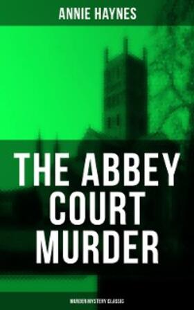 Haynes |  The Abbey Court Murder (Murder Mystery Classic) | eBook | Sack Fachmedien