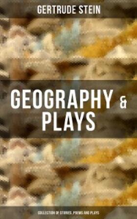 Stein |  GEOGRAPHY & PLAYS (Collection of Stories, Poems and Plays) | eBook | Sack Fachmedien