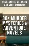 Williamson |  C. N. Williamson & A. N. Williamson: 30+ Murder Mysteries & Adventure Novels (Illustrated) | eBook | Sack Fachmedien