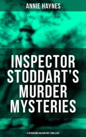 Haynes |  Inspector Stoddart's Murder Mysteries (4 Intriguing Golden Age Thrillers) | eBook | Sack Fachmedien