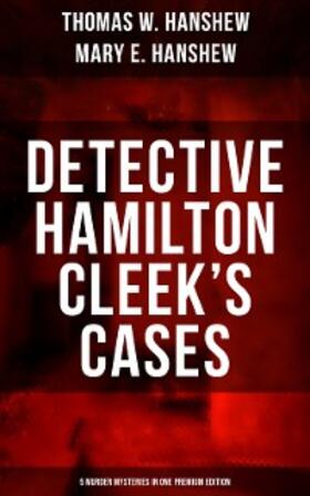 Hanshew |  Detective Hamilton Cleek's Cases - 5 Murder Mysteries in One Premium Edition | eBook | Sack Fachmedien