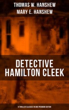 Hanshew |  Detective Hamilton Cleek: 8 Thriller Classics in One Premium Edition | eBook | Sack Fachmedien