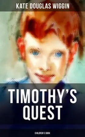 Wiggin |  TIMOTHY'S QUEST (Children's Book) | eBook | Sack Fachmedien