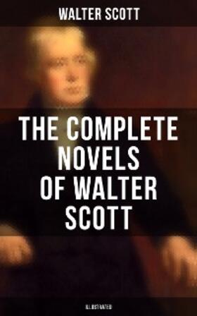 Scott |  The Complete Novels of Walter Scott (Illustrated) | eBook | Sack Fachmedien