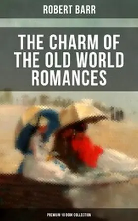 Barr |  The Charm of the Old World Romances - Premium 10 Book Collection | eBook | Sack Fachmedien