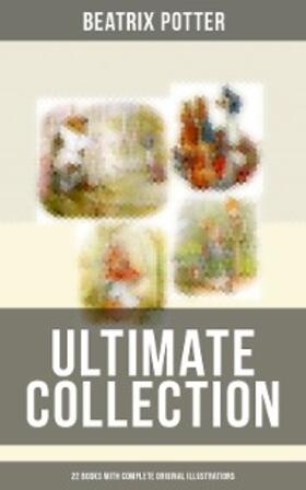 Potter |  Beatrix Potter - Ultimate Collection: 22 Books With Complete Original Illustrations | eBook | Sack Fachmedien