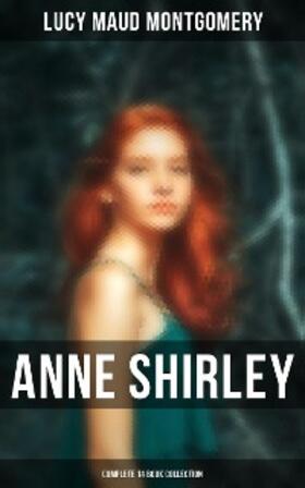 Montgomery |  Anne Shirley (Complete 14 Book Collection) | eBook | Sack Fachmedien