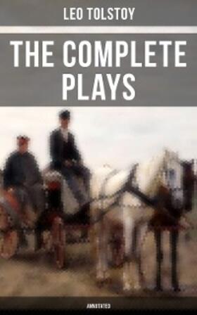 Tolstoy |  The Complete Plays of Leo Tolstoy (Annotated) | eBook | Sack Fachmedien